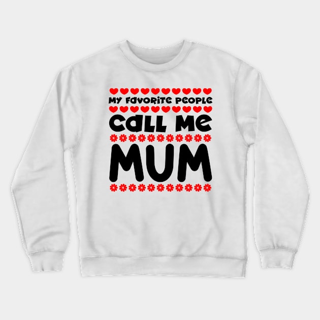 My favorite people call me mum Crewneck Sweatshirt by colorsplash